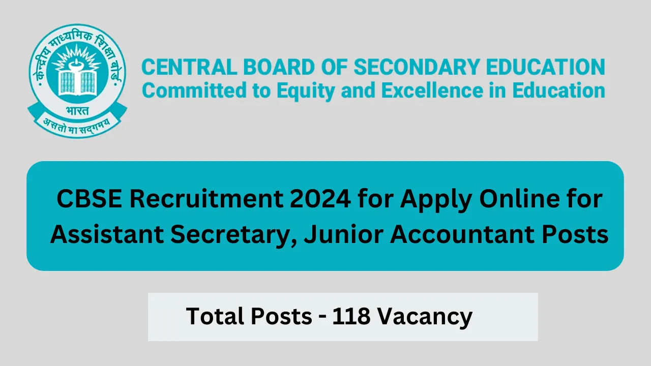 CBSE Board Assistant Secretary, Account Officer, Junior Engineer, JTO, Accountant, Junior Accountant Recruitment 2024 Exam Result, Tier II Exam Date for 118 Post