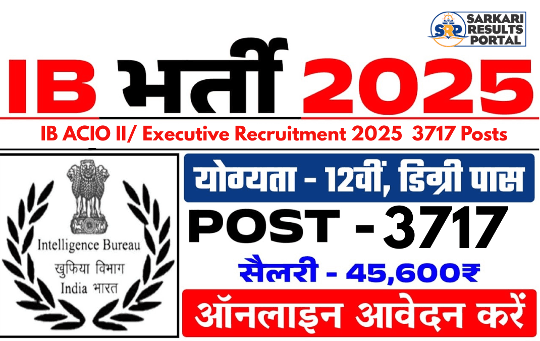 Intelligence Bureau IB ACIO II/ Executive Recruitment 2025 - Apply Online for 3717 Posts