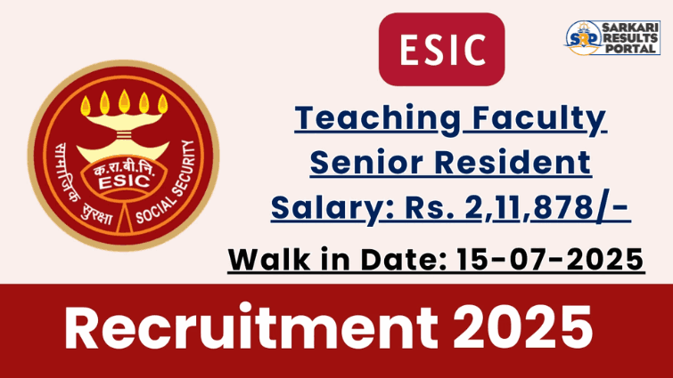 ESIC Recruitment 2025 – Walk in for 46 Teaching Faculty, Senior ResidentPosts