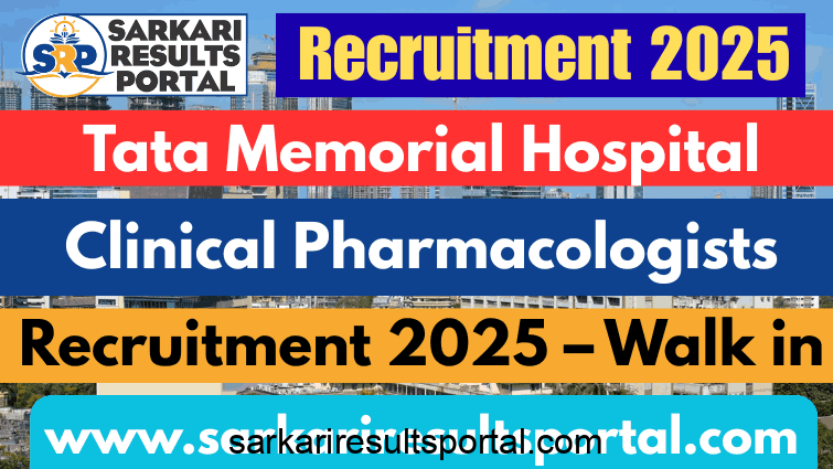 Tata Memorial Hospital Clinical Pharmacologists Recruitment 2025 – Walk in