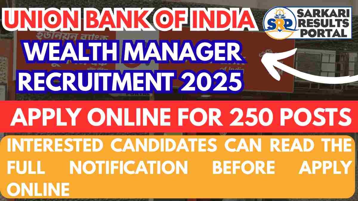 Union Bank of India Wealth Manager Recruitment 2025 - Apply Online for 250 Posts