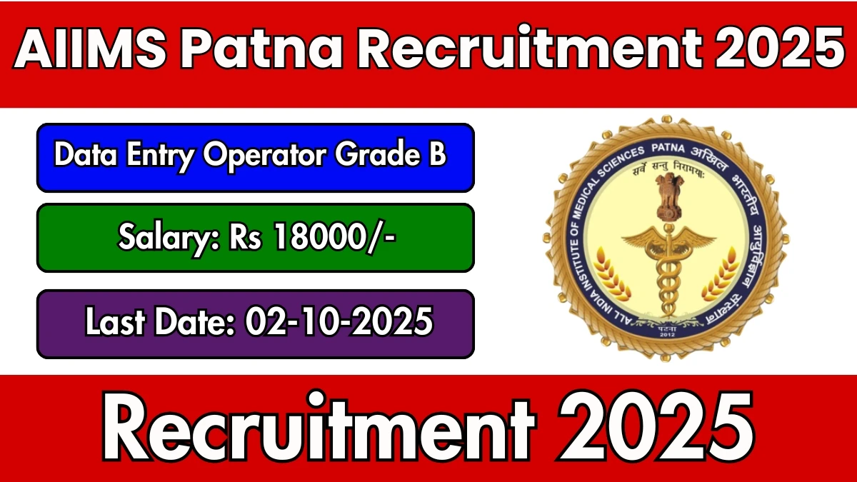 AIIMS Patna Data Entry Operator Grade B Recruitment 2025 - Apply Offline for 01 Posts by Oct 02