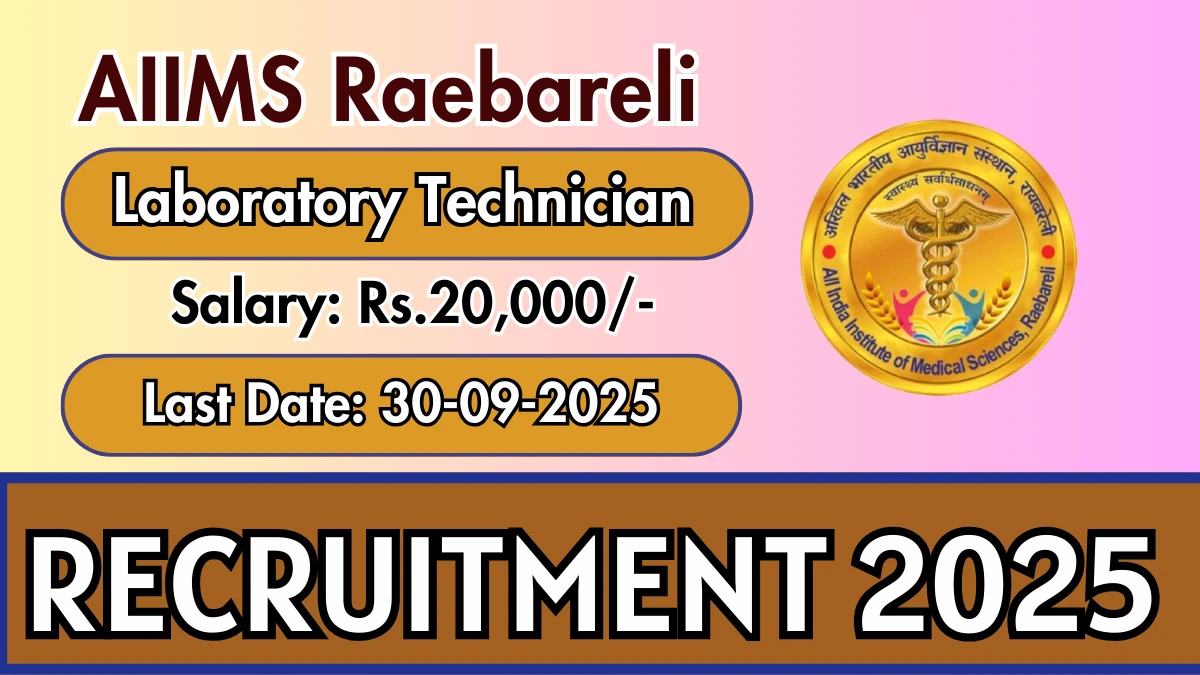 AIIMS Raebareli Laboratory Technician Recruitment 2025 - Apply Offline by Sep 30