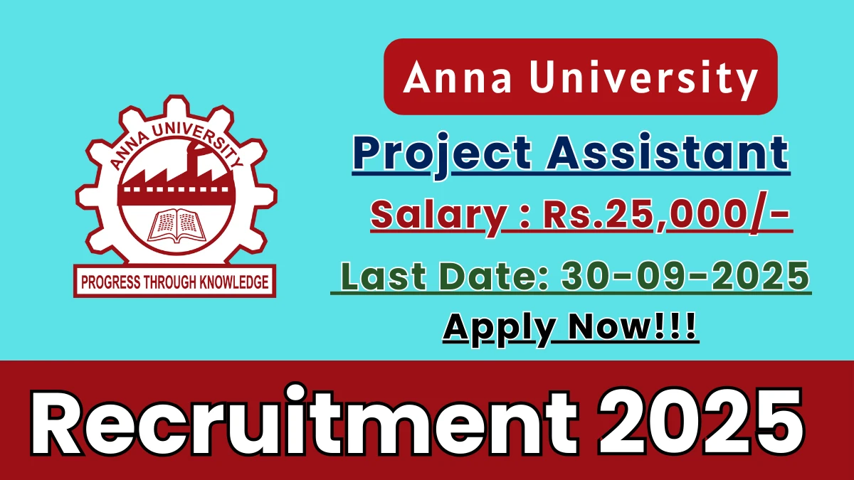 Anna University Project Assistant Recruitment 2025 - Apply Offline for 01 Posts by Sep 30