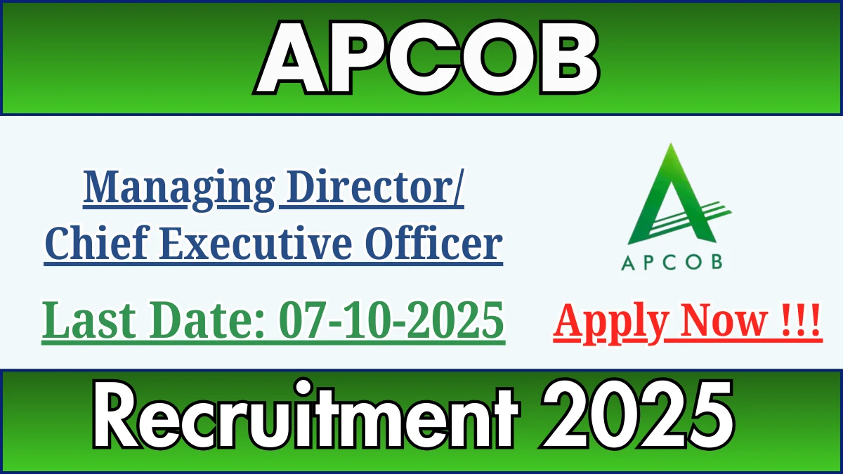 APCOB Recruitment 2025 - Apply Offline for Managing Director/Chief Executive Officer Posts