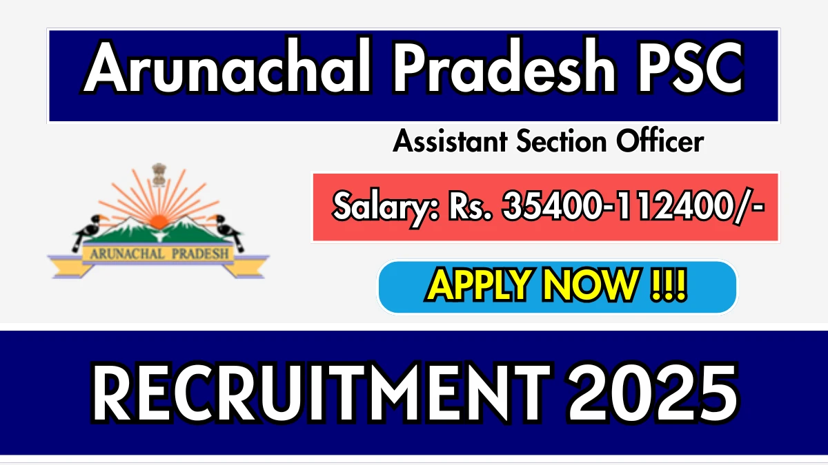 Arunachal Pradesh PSC Assistant Section Officer Recruitment 2025