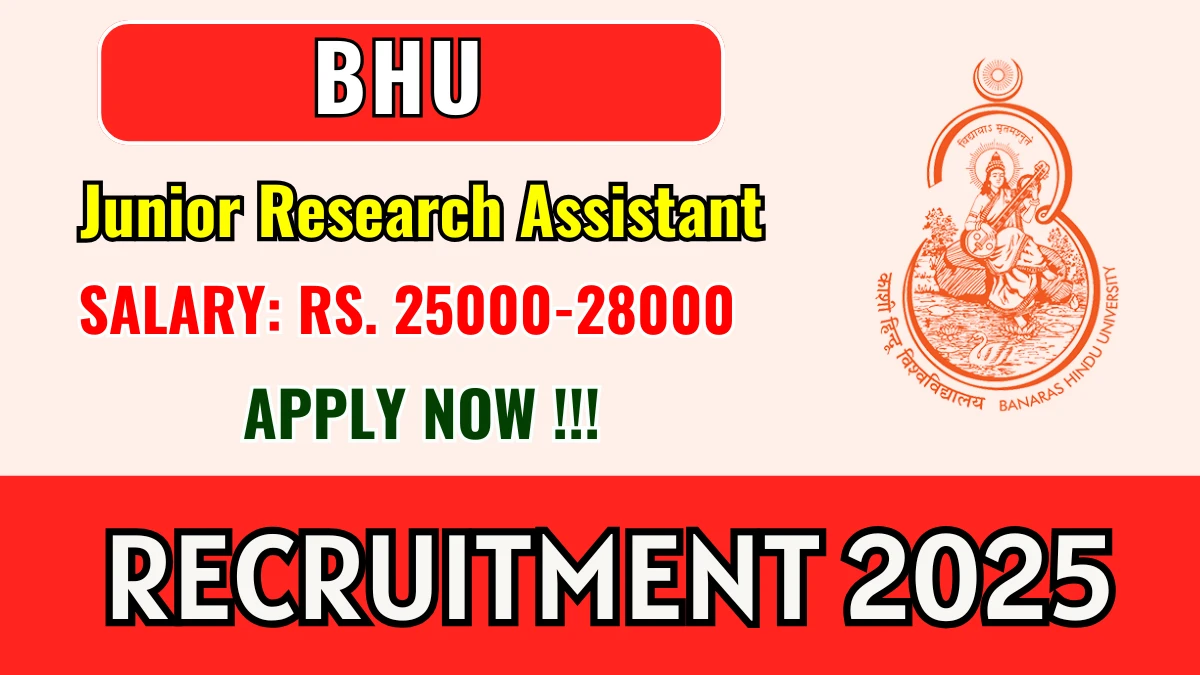 BHU Junior Research Assistant Recruitment 2025 - Apply Offline by Sep 30