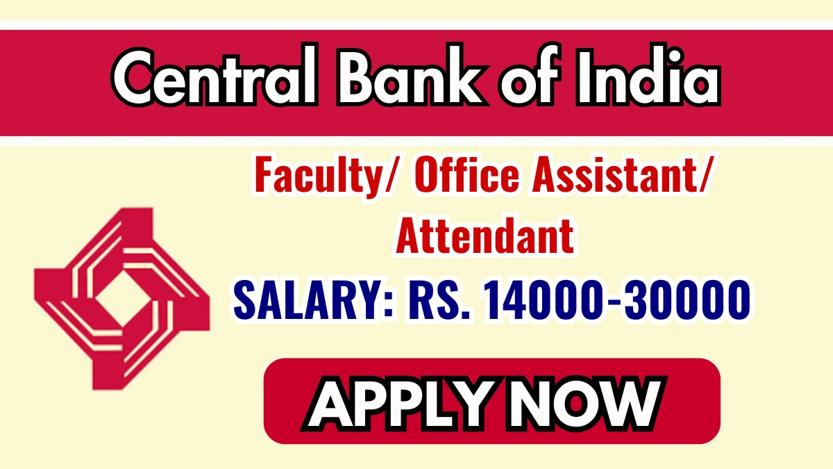 Central Bank of India Recruitment 2025 - Apply Offline for 06 Faculty/ Office Assistant/ Attendant Posts