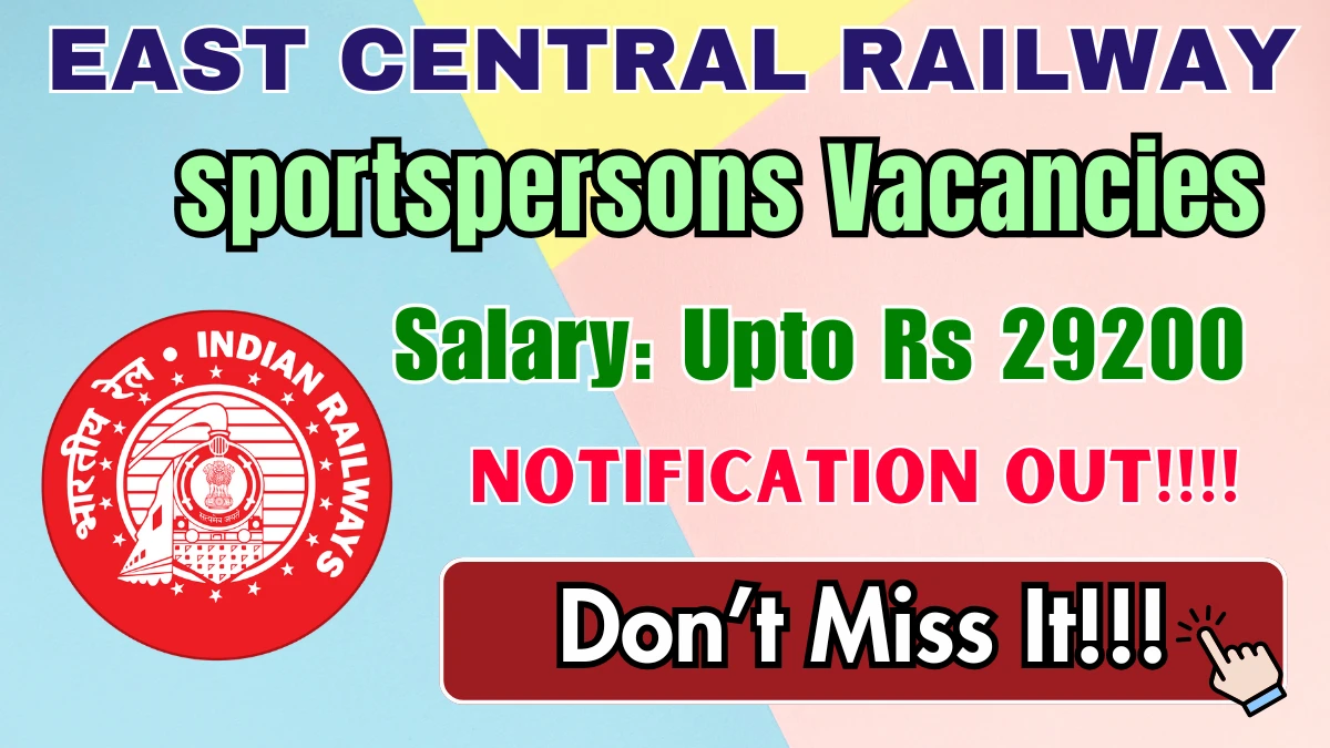 East Central Railway Sports Quota Recruitment 2025 - Apply Offline for 56 Posts by Oct 21