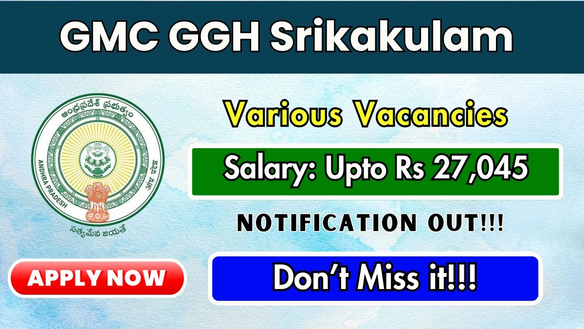 GMC GGH Srikakulam Recruitment 2025 - Apply Offline for 41 Lab Attendant, Driver and Other Posts