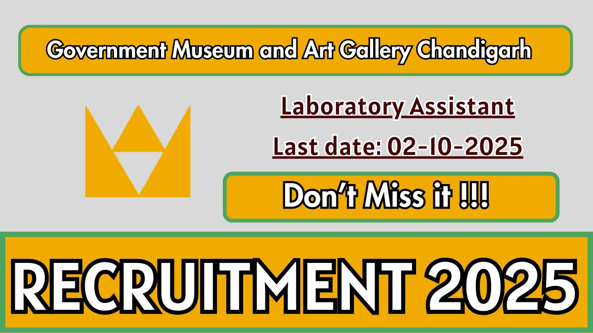 Government Museum and Art Gallery Chandigarh Laboratory Assistant Recruitment 2025 - Apply Online for 01 Posts by Oct 02