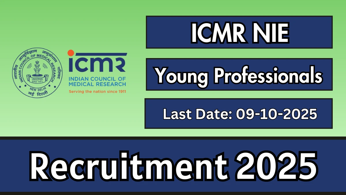 ICMR NIE Young Professionals II Recruitment 2025 - Apply Online by Oct 09