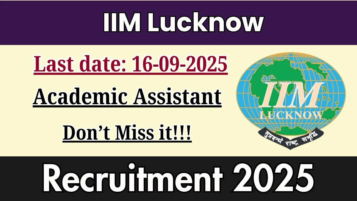 IIM Lucknow Academic Assistant Recruitment 2025 - Apply Online by Sep 16