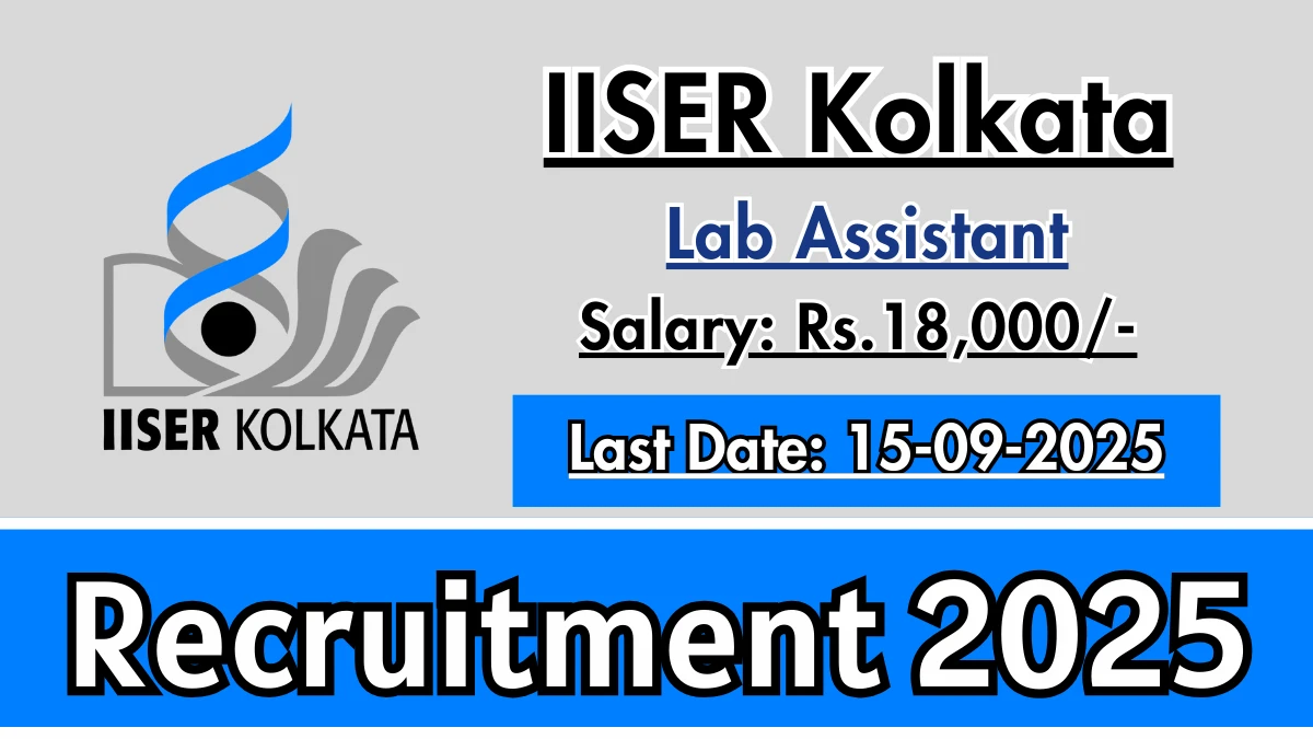 IISER Kolkata Lab Assistant Recruitment 2025 - Apply Offline for 01 Posts by Sep 15 Anganwadi Recruitment Info
