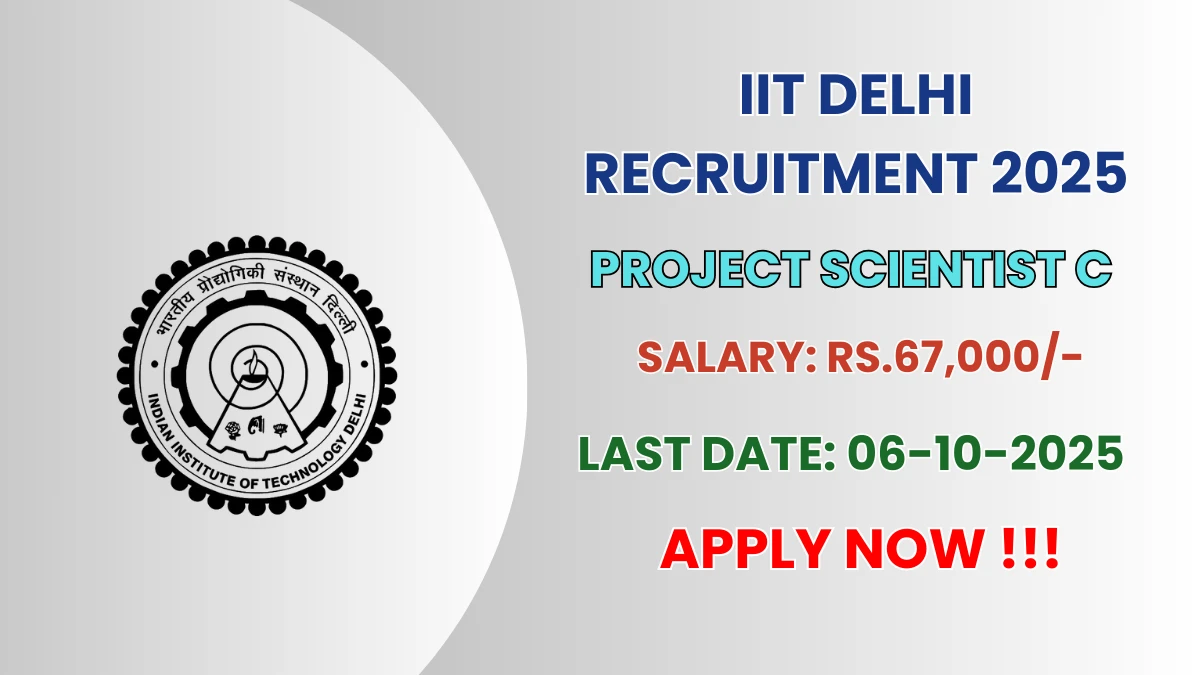 IIT Delhi Project Scientist C Recruitment 2025 - Apply Offline by Oct 06