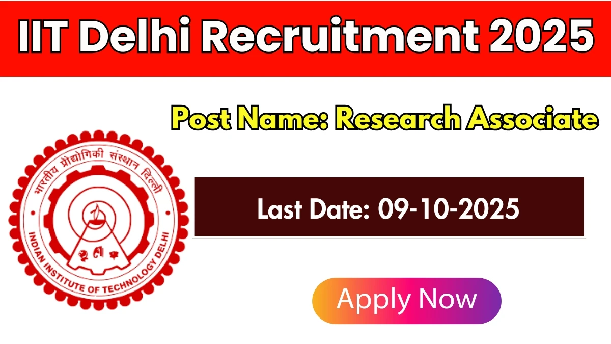 IIT Delhi Research Associate Recruitment 2025 - Apply Offline by Oct 09