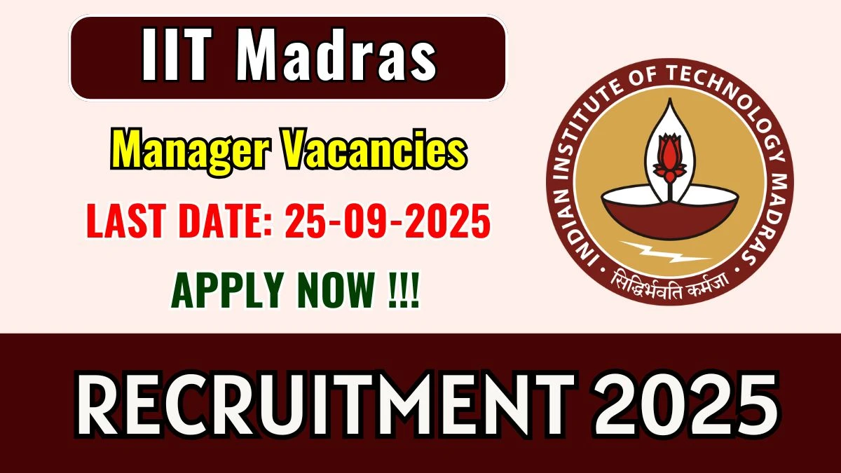 IIT Madras Manager Recruitment 2025 - Apply Online by Sep 25