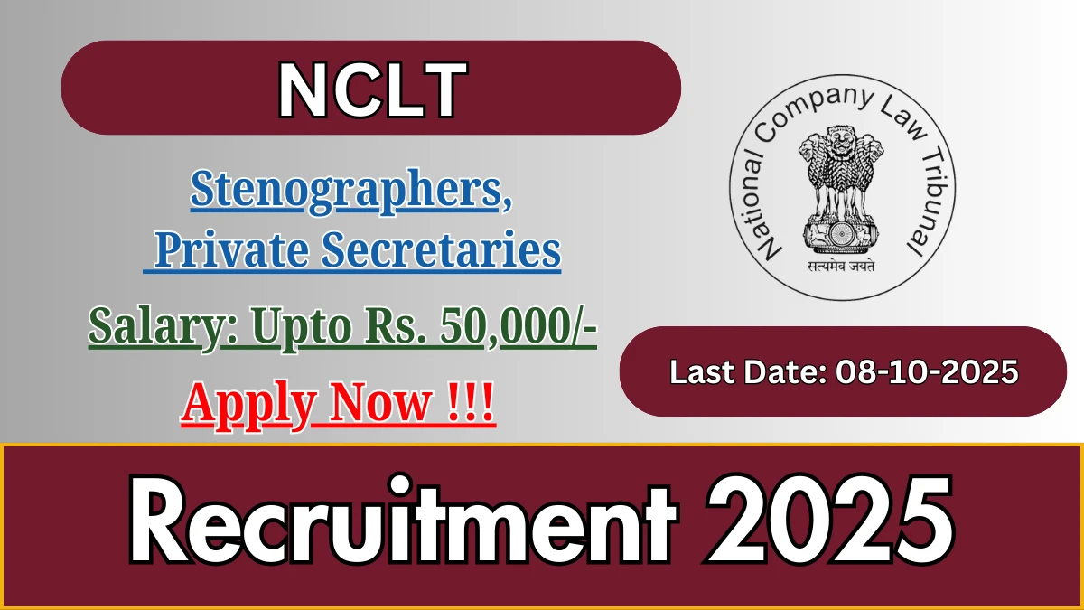 NCLT Recruitment 2025 - Apply Online for 32 Stenographers, Private Secretaries Posts by Oct 08