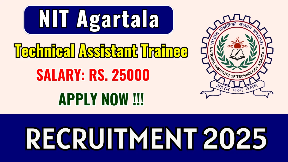 NIT Agartala Technical Assistant Trainee Recruitment 2025 - Apply Online by Sep 23
