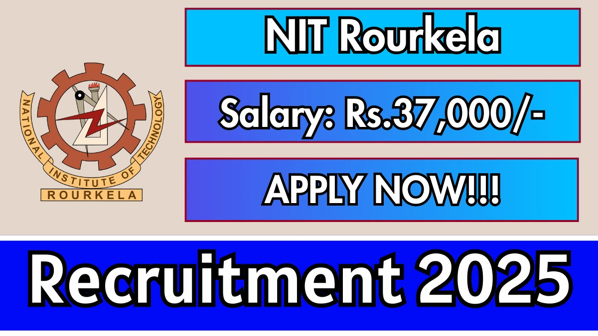 NIT Rourkela Junior Research Fellow Recruitment 2025 - Apply Offline by Oct 03