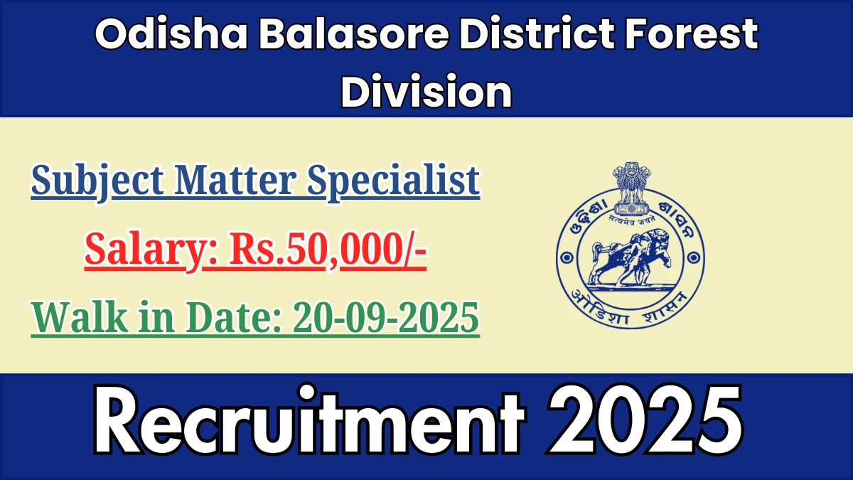 Odisha Balasore District Forest Division Subject Matter Specialist Recruitment 2025 – Walk in