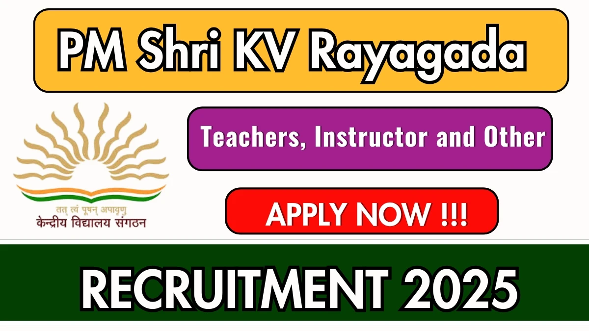 PM Shri KV Rayagada Recruitment 2025 – Walk in for Teachers, Instructor and Other Posts