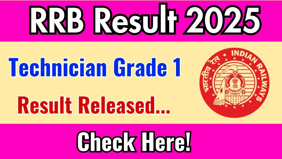 RRB Technician Grade 1 Result 2025 OUT. Direct Link to Check RRB Technician Grade 1 Result 2025 rrbranchi.gov.in