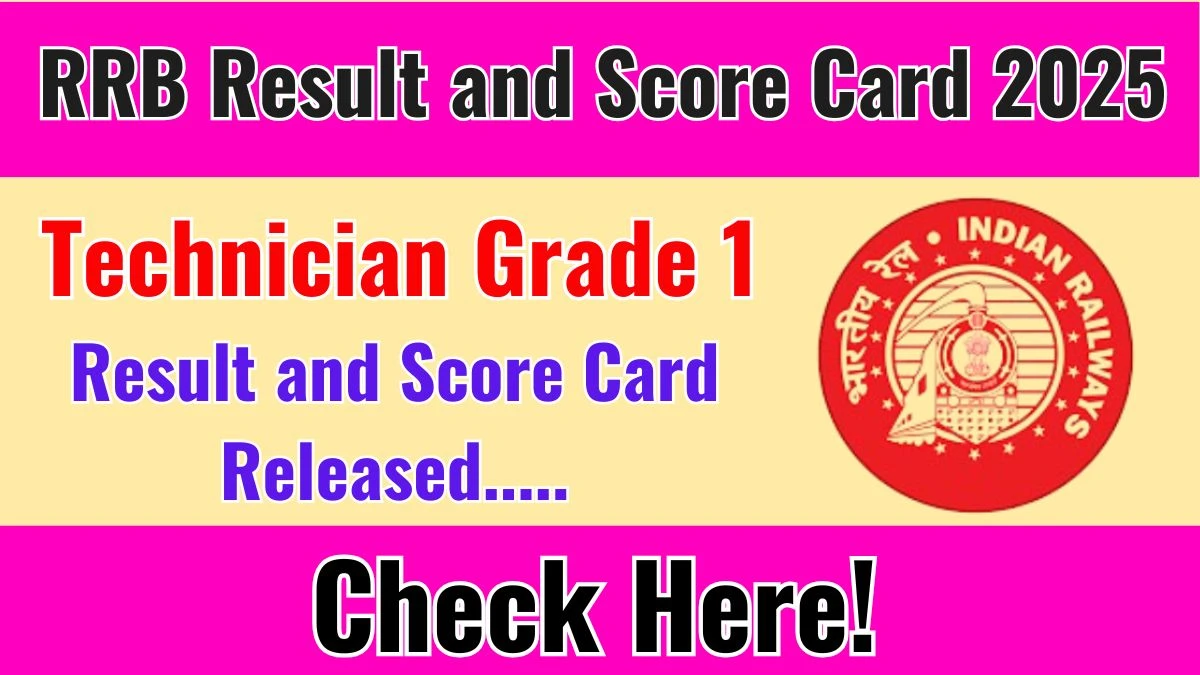 RRB Technician Grade 1 Result 2025 OUT. Direct Link to Check RRB Technician Grade 1 Score Card 2025 rrbcdg.gov.in