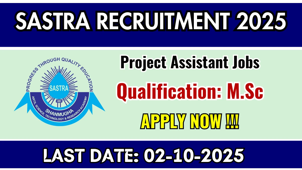 SASTRA Project Assistant Recruitment 2025 - Apply Online