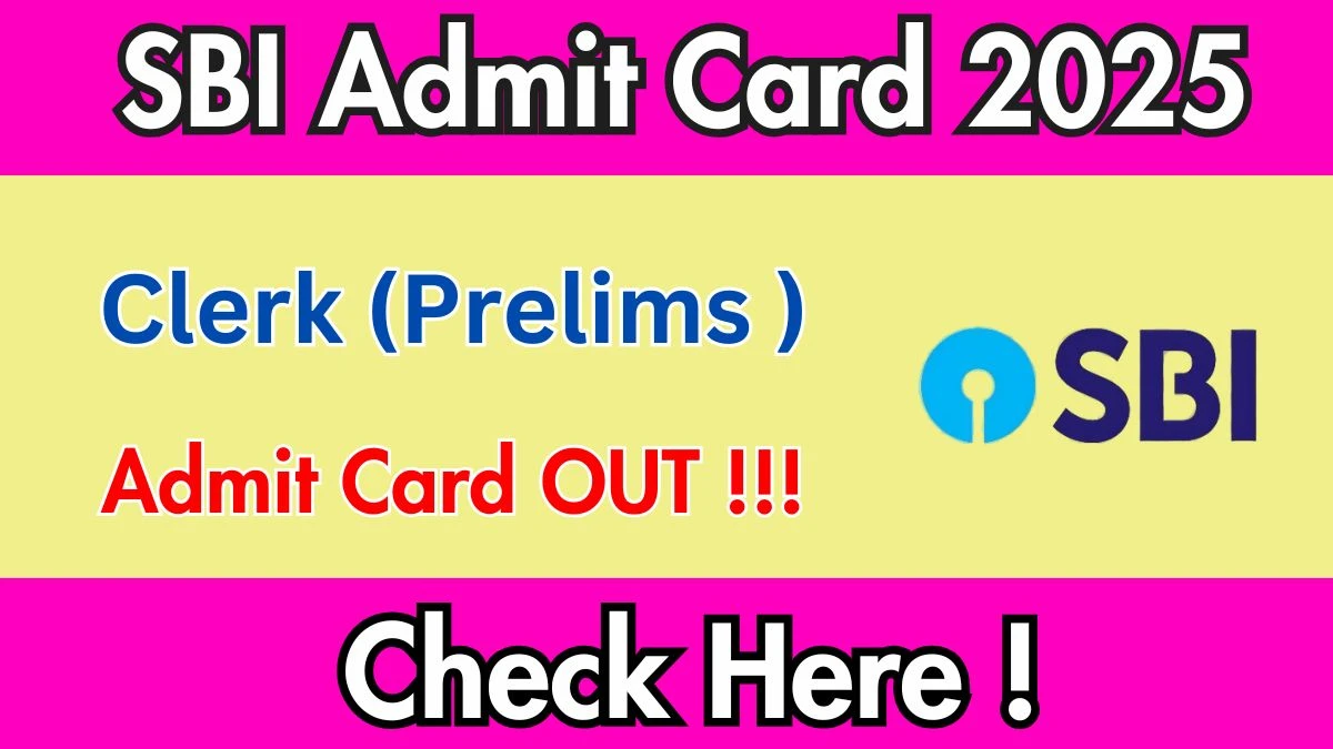 SBI Clerk Prelims Admit Card 2025 OUT - Download Junior Associate (Clerk) Prelims Hall Ticket at sbi.co.in