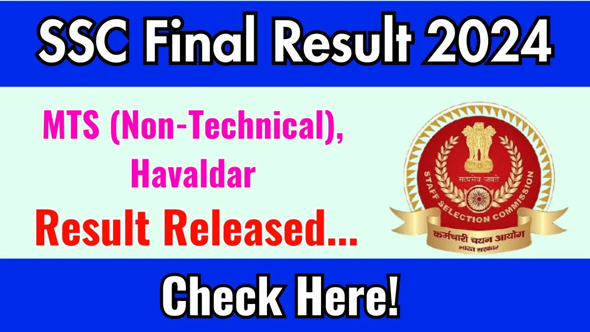 SSC MTS final result 2024 out at ssc.gov.in check MTS, Havaldar 2024 result here