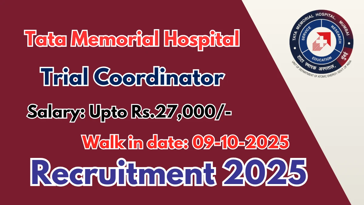 Tata Memorial Hospital Trial Coordinator Recruitment 2025 – Walk in