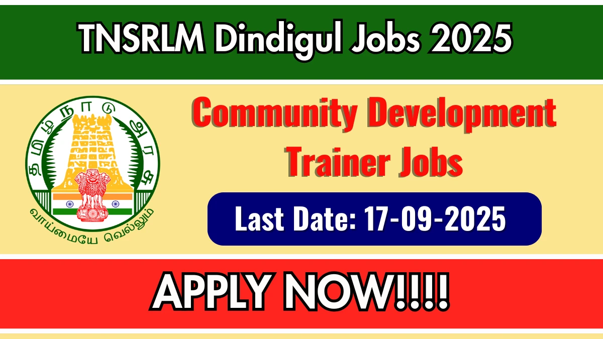 TNSRLM Dindigul Recruitment 2025 - Apply Offline for Community Development Trainer Posts by Sep 17