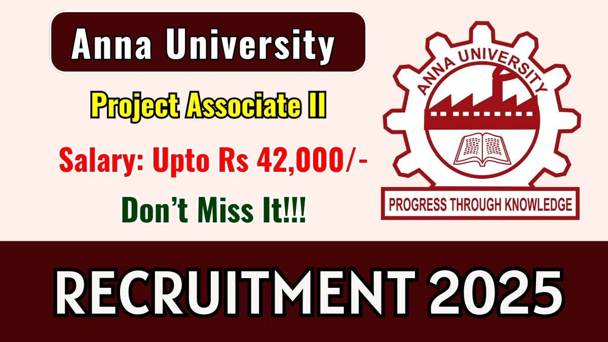 Anna University Project Associate II Recruitment 2025, Anna University jobs, Project Associate vacancy, Anna University recruitment, Tamil Nadu government jobs, research jobs 2025, Anna University notification, apply