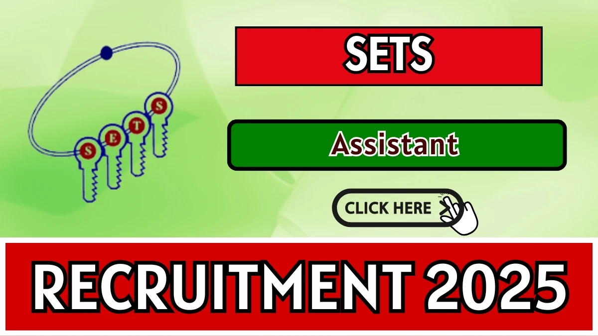 SETS Assistant Recruitment 2025 – Walk in